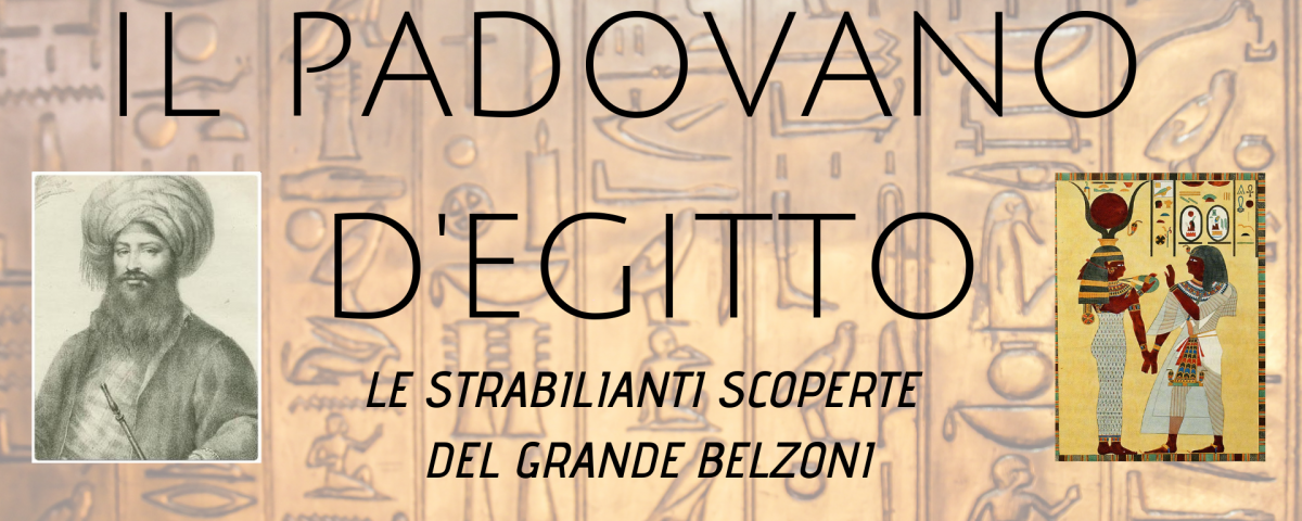 Belzoni. Il Padovano d'Egitto. Sabato 27 Luglio 2019 Villa Breda.