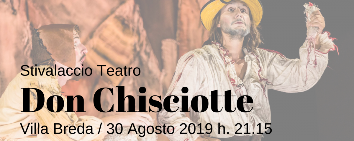 Don Chisciotte. Spettacolo comico di Stivalaccio Teatro in occasione di Girovagarte 2019. In programma a Villa Breda il 30 agosto 2019 h. 21.15