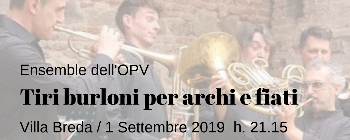 Tiri burloni per archi e fiati. Ensemble dell'Orchestra di Padova e del Veneto. Domenica 1 Settembre 2019 h. 21.15 a Villa Breda, Padova